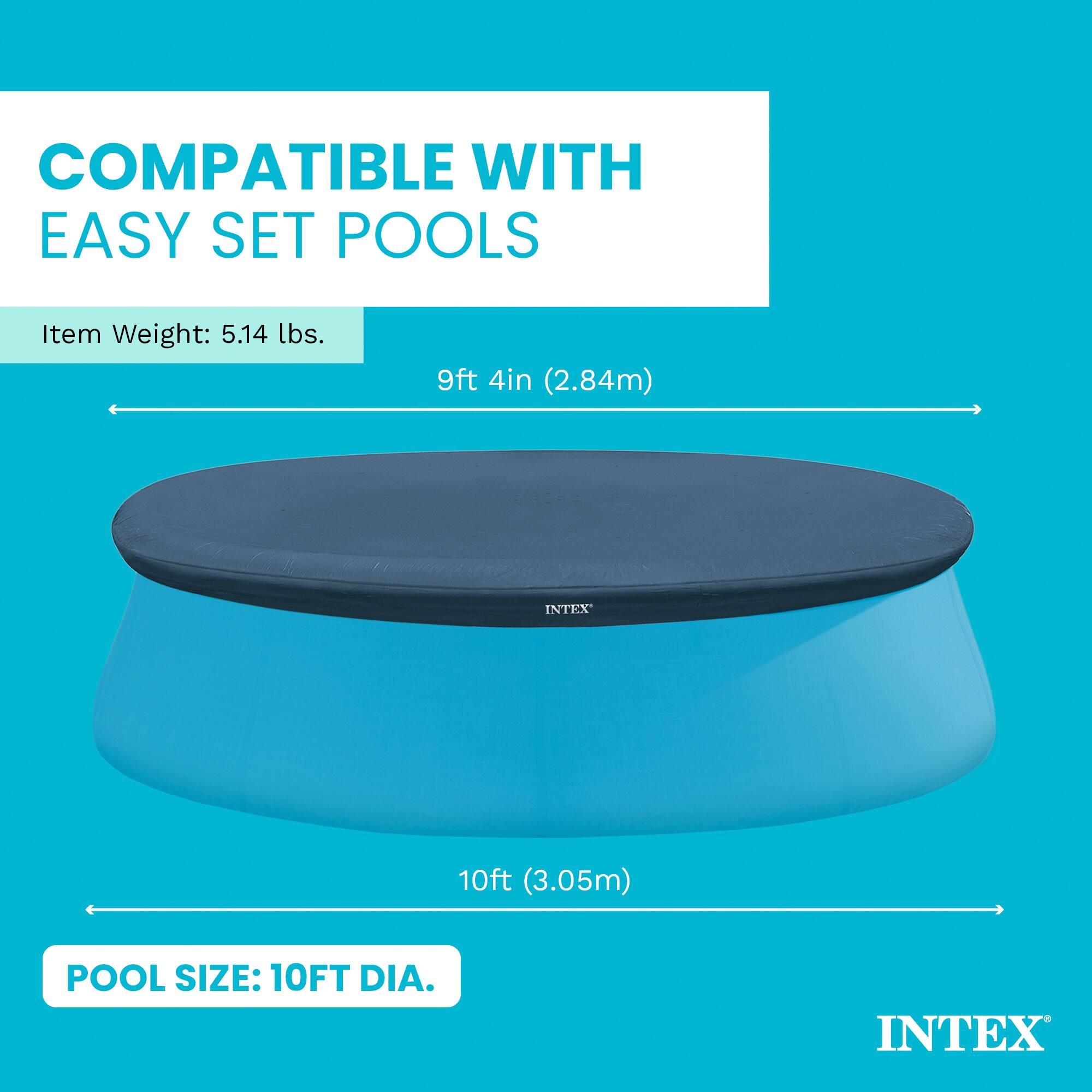 COMPATIBLE WITH EASY SET POOLS

Item Weight: 5.14 lbs.

9ft 4in (2.84m)

INTEX

10ft (3.05m)

POOL SIZE: 10FT DIA.