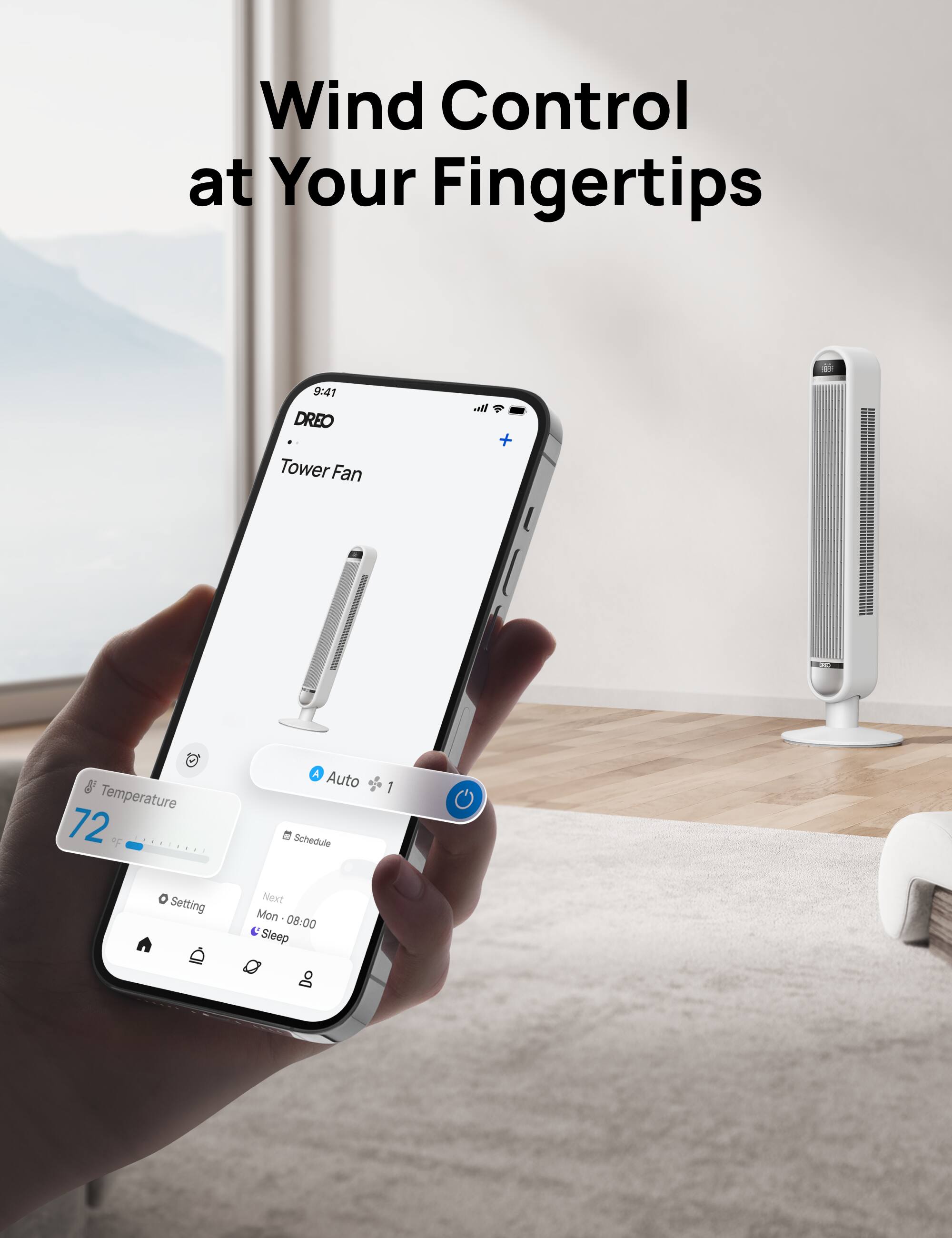 Wind Control at Your Fingertips:
* DREO Tower Fan + Temperature 72 d A Auto Schedule I Setting Next Mon 08:00 Sleep