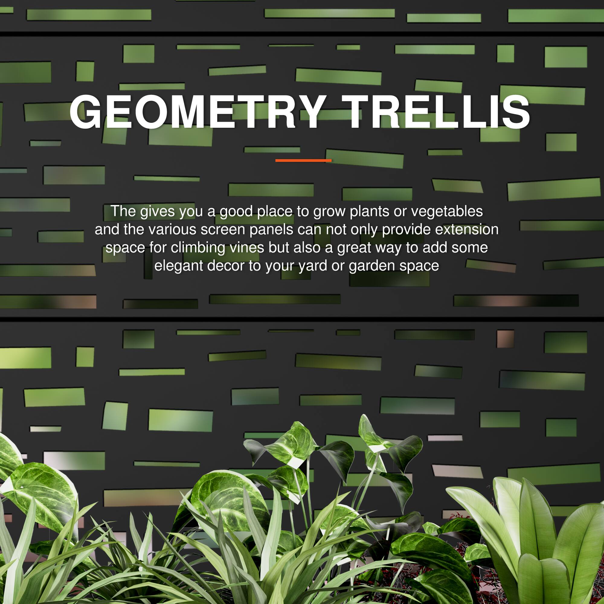 GEOMETRY TRELLIS

The gives you a good place to grow plants or vegetables and the various screen panels can not only provide extension space for climbing vines but also a great way to add some elegant decor to your yard or garden space.