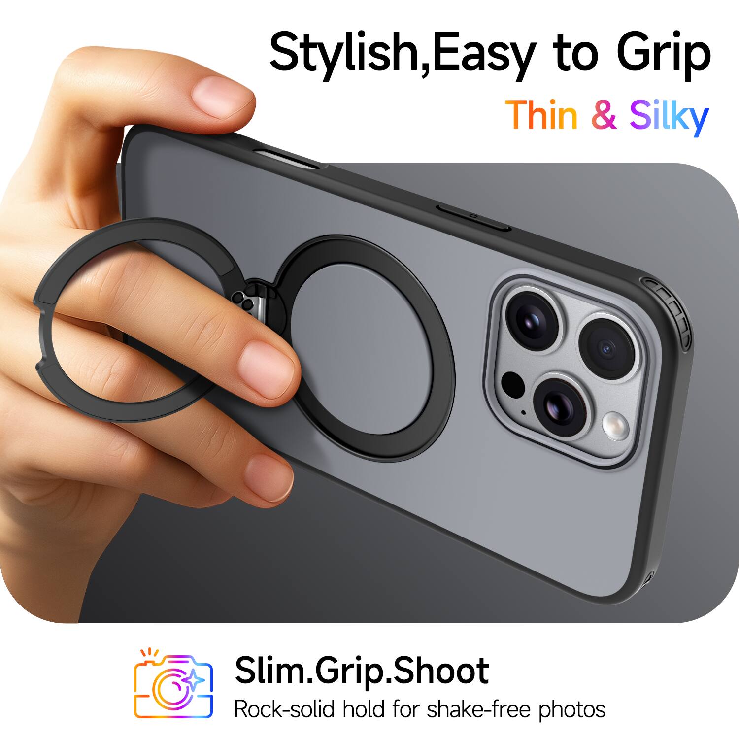 Stylish, Easy to Grip, Thin & Silky

Slim.Grip.Shoot

Rock-solid hold for shake-free photos