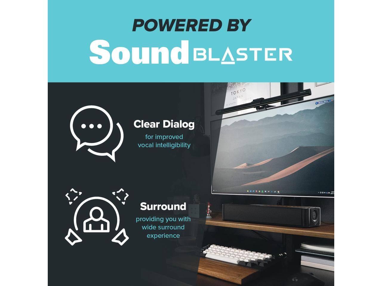 POWERED BY  
Sound BLASTER  
TOKYO JAPAN  

Clear Dialog  
for improved vocal intelligibility  

Surround  
providing you with wide surround experience