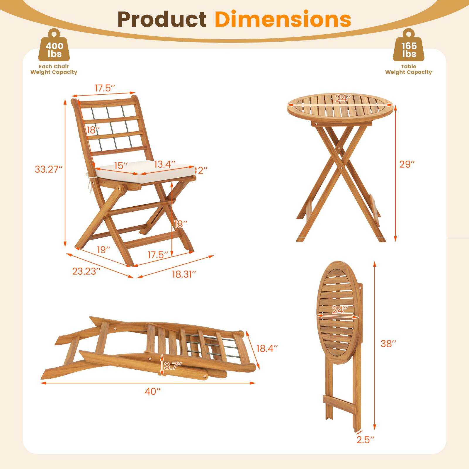 Product Dimensions

- Each Chair Weight Capacity: 400 lbs
- Table Weight Capacity: 165 lbs

- 17.5"
- 18"
- 15"
- 13.4"
- 12"
- 18"
- 19"
- 17.5"
- 23.23"
- 18.31"
- 24"
- 29"
- 40"
- 18.4"
- 38"
- 2.5"