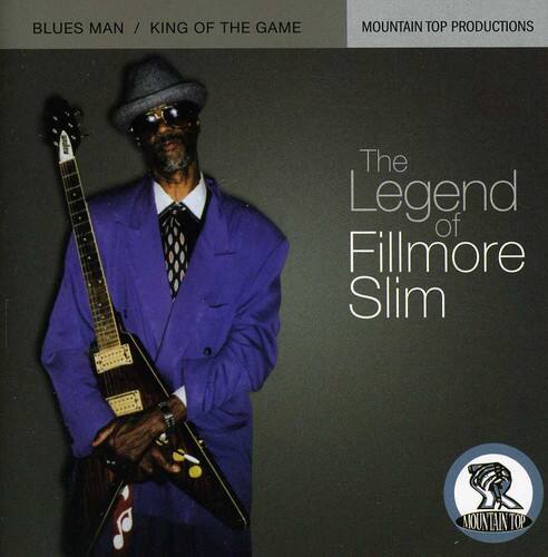 BLUES MAN / KING OF THE GAME  
MOUNTAIN TOP PRODUCTIONS  

The Legend of Fillmore Slim  

MOUNTAIN TOP PRODUCTIONS