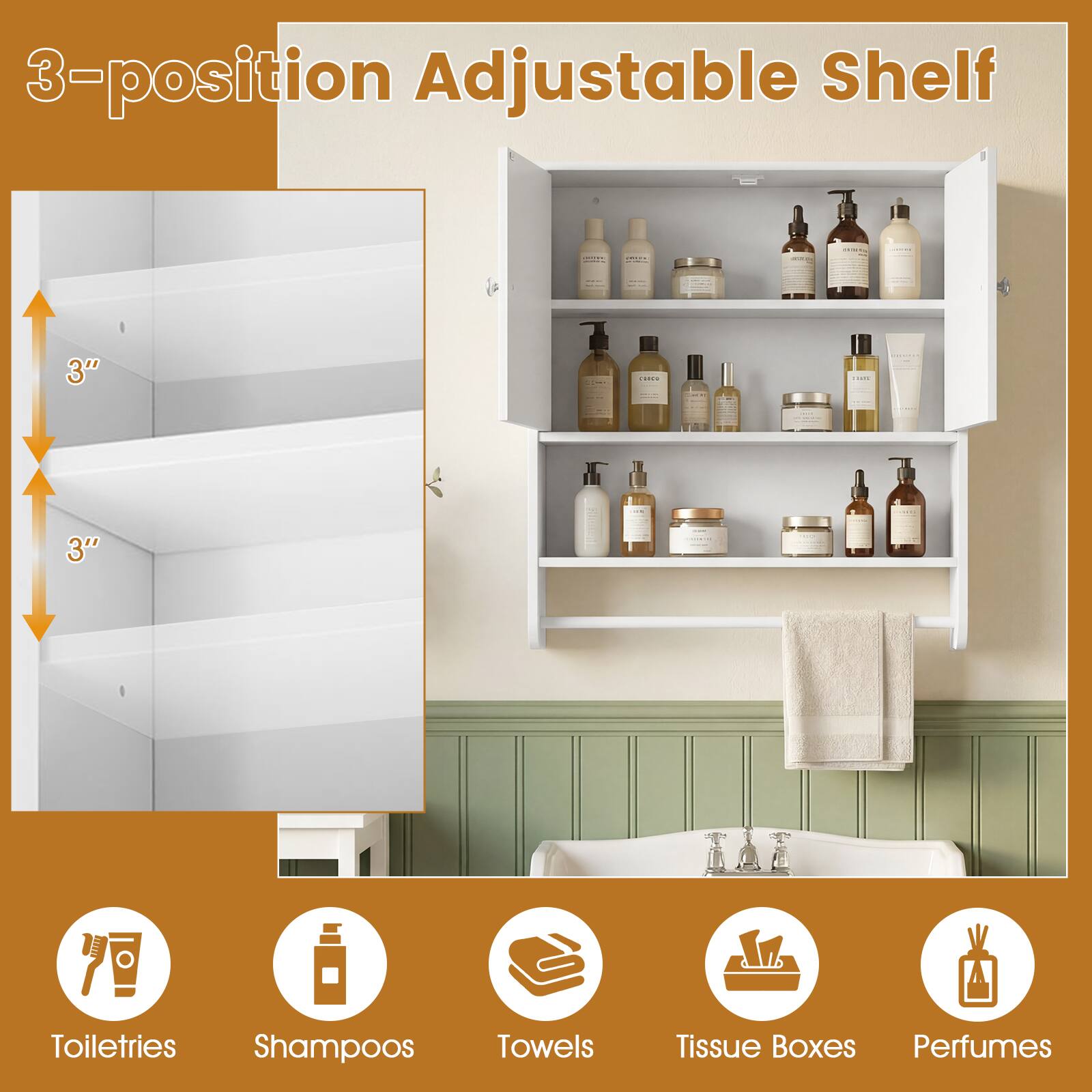 3-position Adjustable Shelf

3" | 3" Toiletries Shampoos Towels Tissue Boxes Perfumes