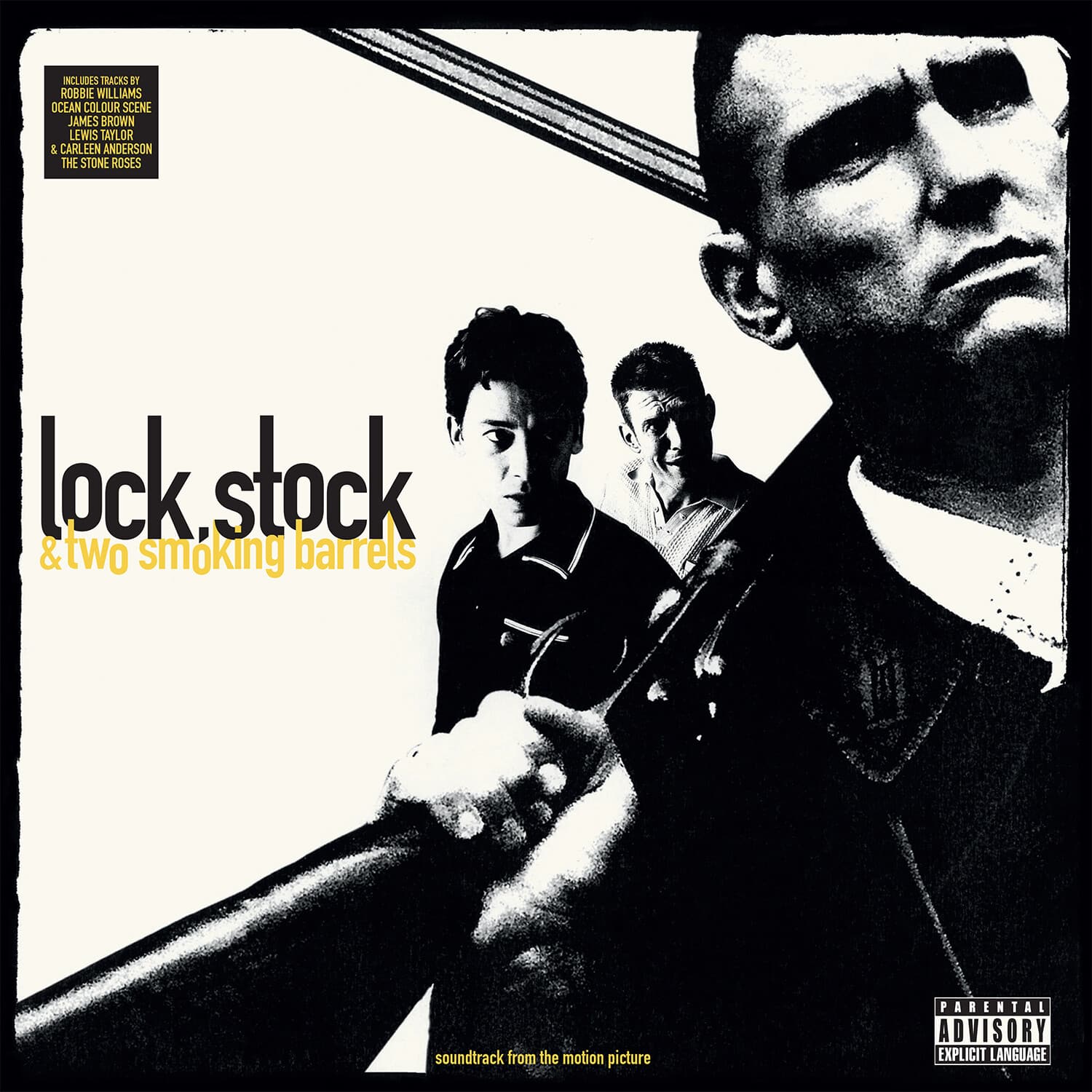 INCLUDES TRACKS BY  
ROBBIE WILLIAMS  
OCEAN COLOUR SCENE  
JAMES BROWN  
LEWIS TAYLOR & CARLEEN ANDERSON  
THE STONE ROSES  

lock, stock & two smoking barrels  

soundtrack from the motion picture  

PARENTAL ADVISORY  
EXPLICIT LANGUAGE