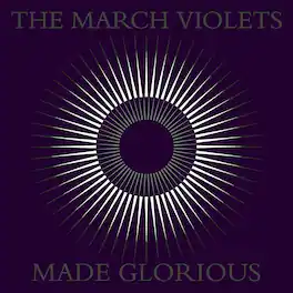 March Violets - Made Glorious - VINYL LP