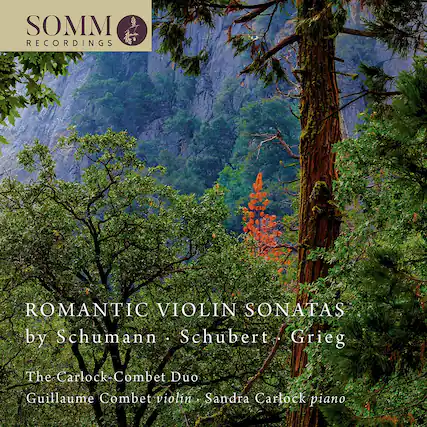 SOMM RECORDINGS
ROMANTIC VIOLIN SONATAS
by Schumann • Schubert • Grieg
The Carlock-Combet Duo
Guillaume Combet violin • Sandra Carlock piano