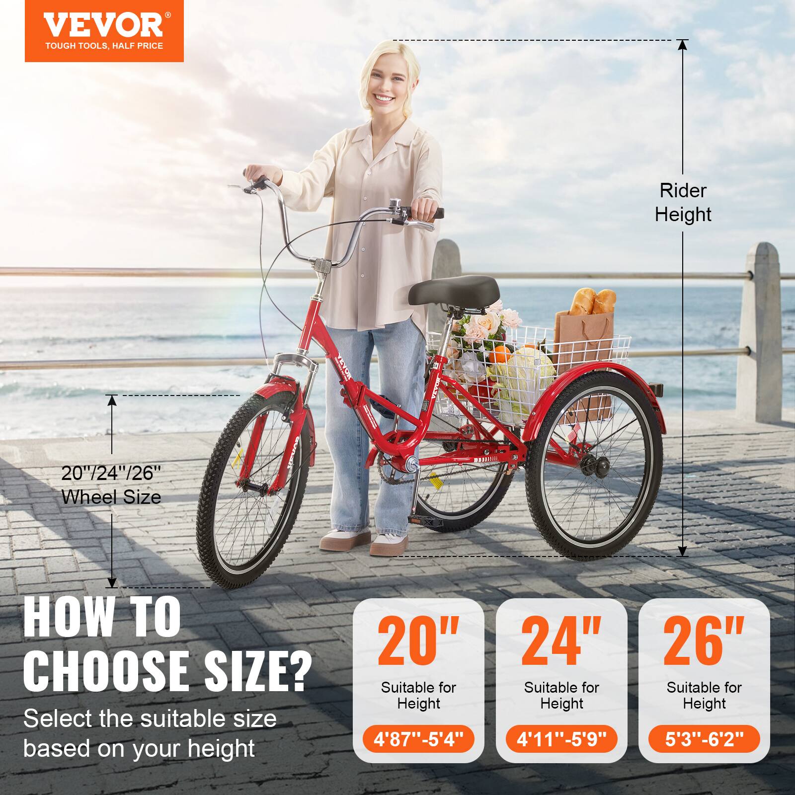 VEVOR TOUGH TOOLS, HALF PRICE Rider Height 20"/24"/26" Wheel Size HOW TO CHOOSE SIZE? Select the suitable size based on your height 20" Suitable for Height 4'8"-5'4" 24" Suitable for Height 4'11"-5'9" 26" Suitable for Height 5'3"-6'2"