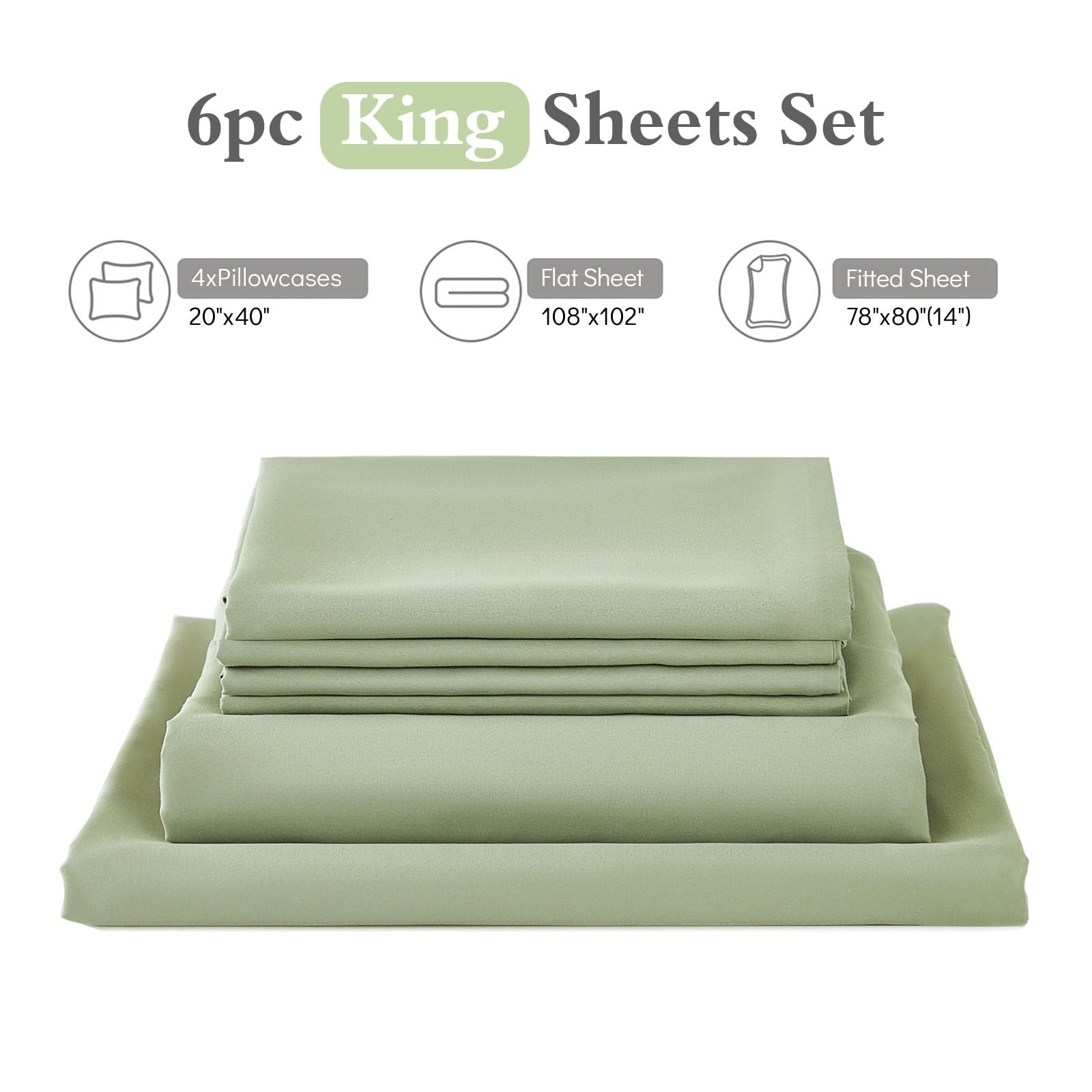 6pc King Sheets Set

- 4x Pillowcases 20"x40"
- Flat Sheet 108"x102"
- Fitted Sheet 78"x80"(14")