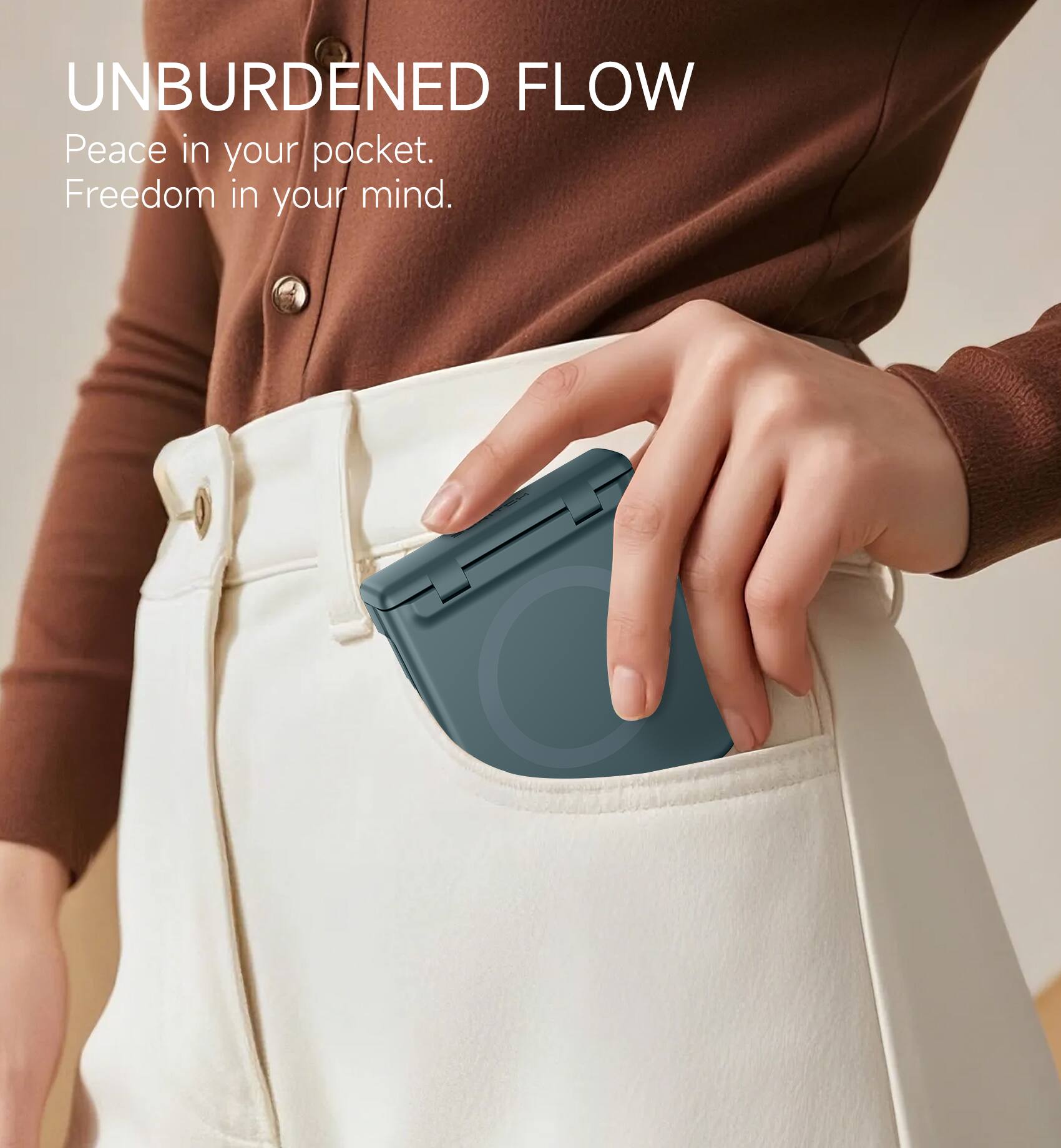 UNBURDENED FLOW  
Peace in your pocket.  
Freedom in your mind.