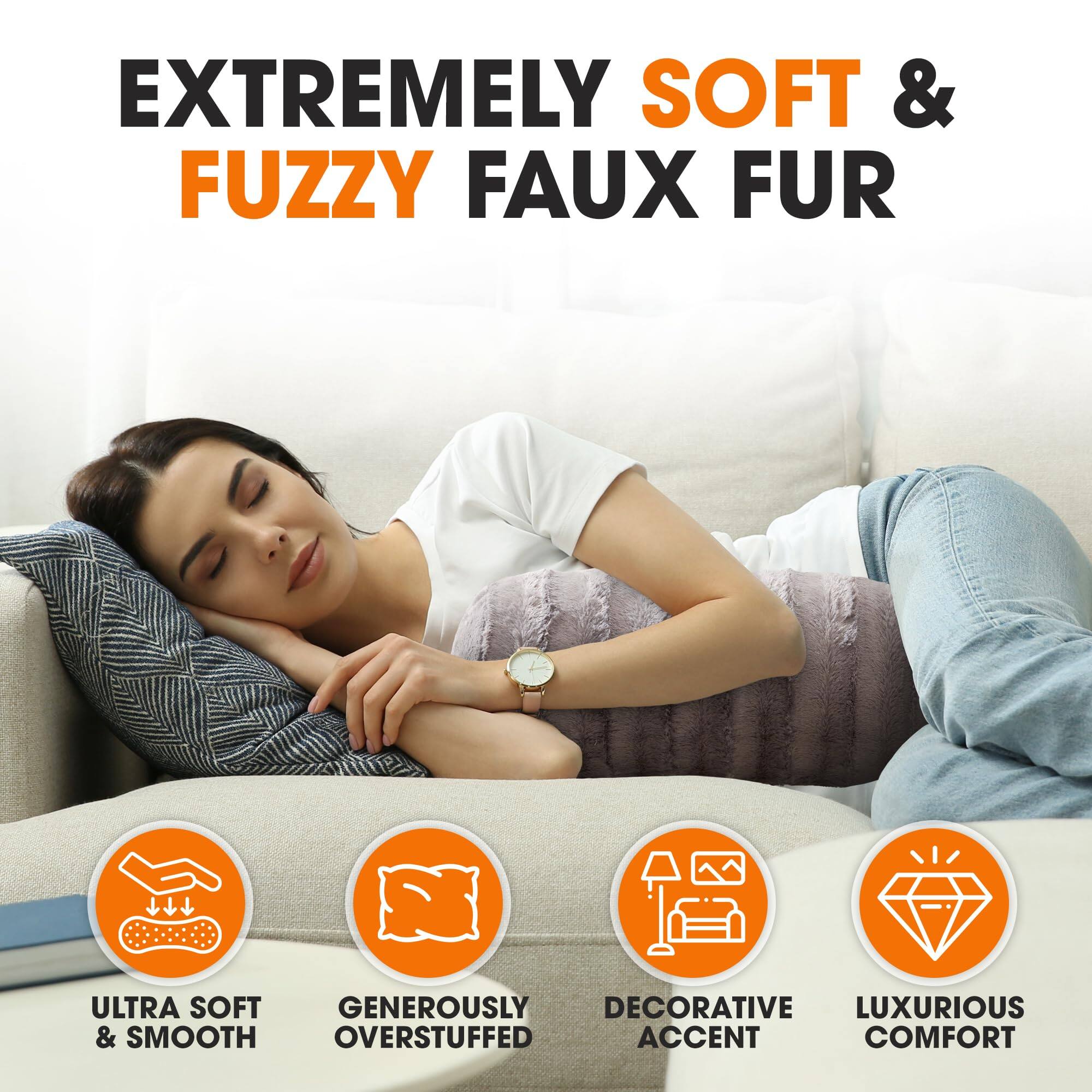 EXTREMELY SOFT & FUZZY FAUX FUR

ULTRA SOFT & SMOOTH  
GENEROUSLY OVERSTUFFED  
DECORATIVE ACCENT  
LUXURIOUS COMFORT