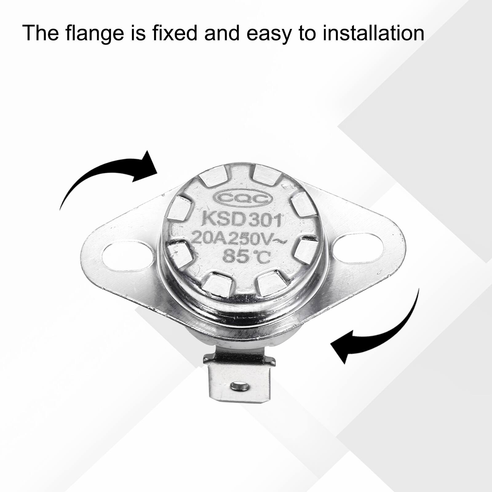 The flange is fixed and easy to installation  
CQC KSD301 20A 250V~ 85°C