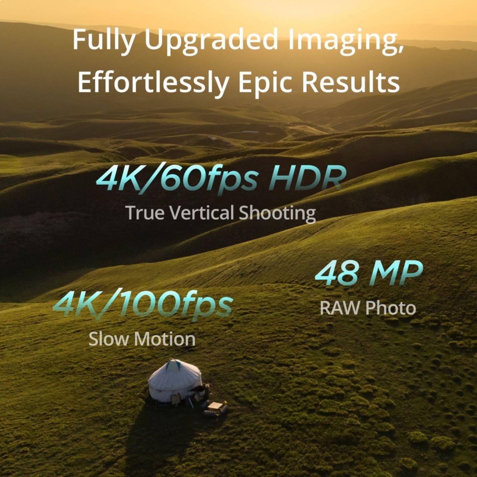 Fully Upgraded Imaging, Effortlessly Epic Results

4K/60fps HDR  
True Vertical Shooting

4K/100fps  
Slow Motion

48 MP  
RAW Photo