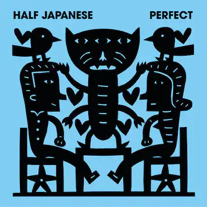 HALF JAPANESE
PERFECT