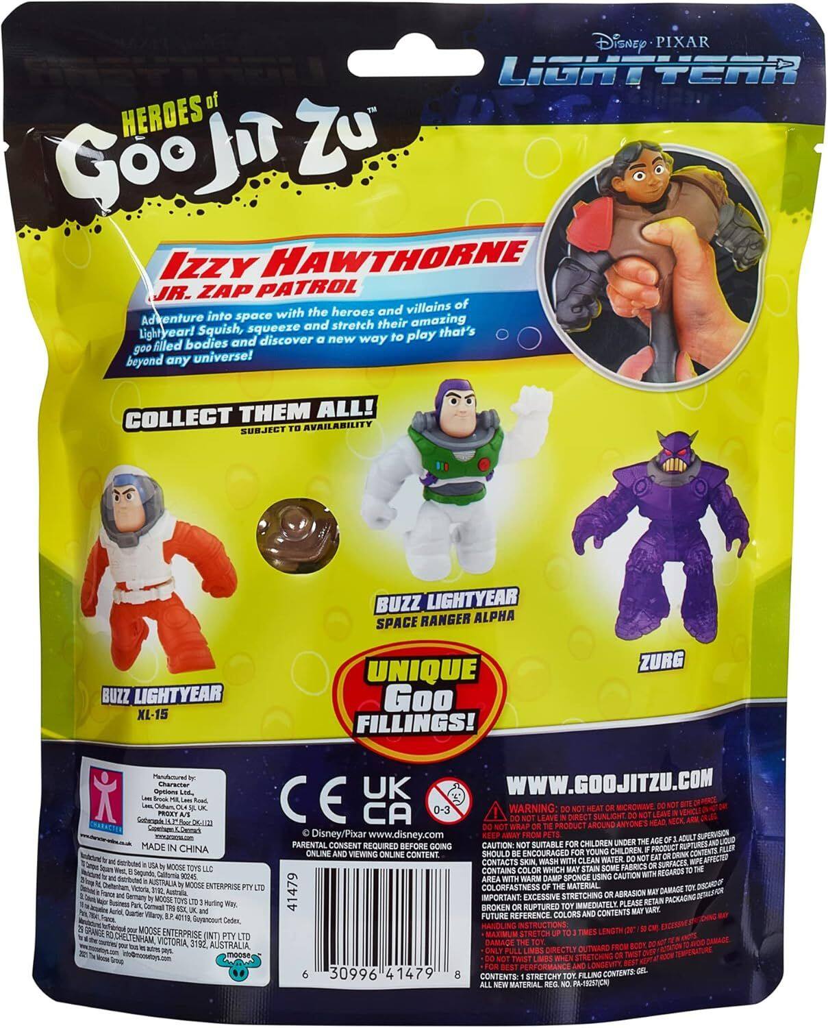 Disney PIXAR LIGHTYEAR: Heroes of Goojitzu. Izzy Hawthorne Jr. Zap Patrol. Adventure into space with the heroes and villains of amazing and stretch their Lightyear! Squish, squeeze that's goo-filled bodies and discover new ways to play beyond any universe! Collect them all! Subject to availability. Buzz Lightyear Space Ranger Alpha. Buzz Lightyear XL-15. Unique Goo Fillings! Zurg. Manufactured by: Moose Toys LLC. www.goojitzu.com. Gotergu. Proky. DK. CE. CA. 0-3. Warning: Do not heat or microwave. Do not leave in direct sunlight. Do not leave product around anyone. Moose Enterprise. Material: DS. Made in China.