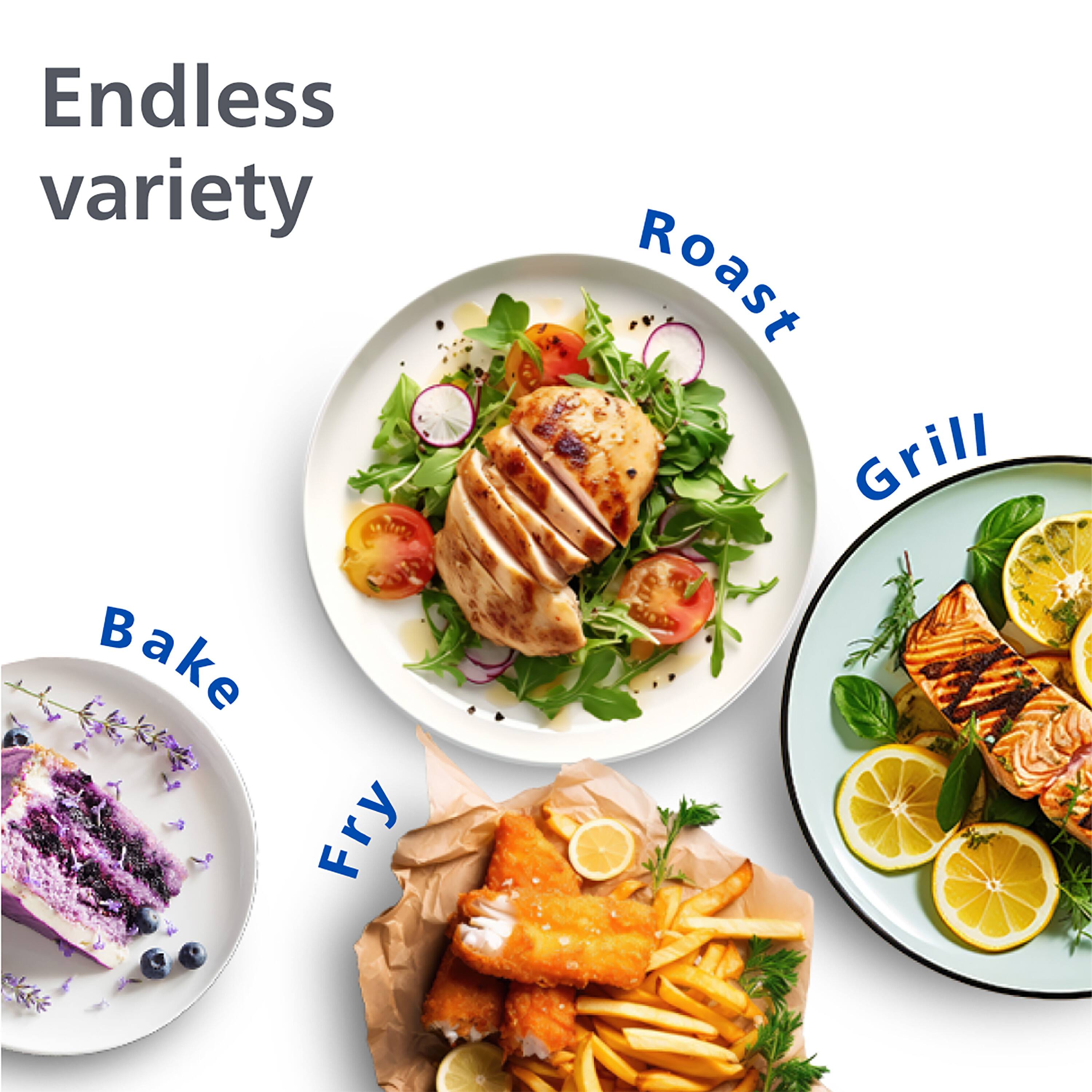 Endless variety

Bake  
Fry  
Roast  
Grill