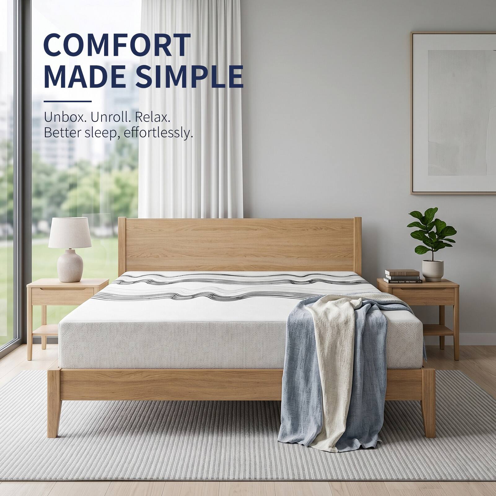 COMFORT MADE SIMPLE

Unbox. Unroll. Relax.
Better sleep, effortlessly.