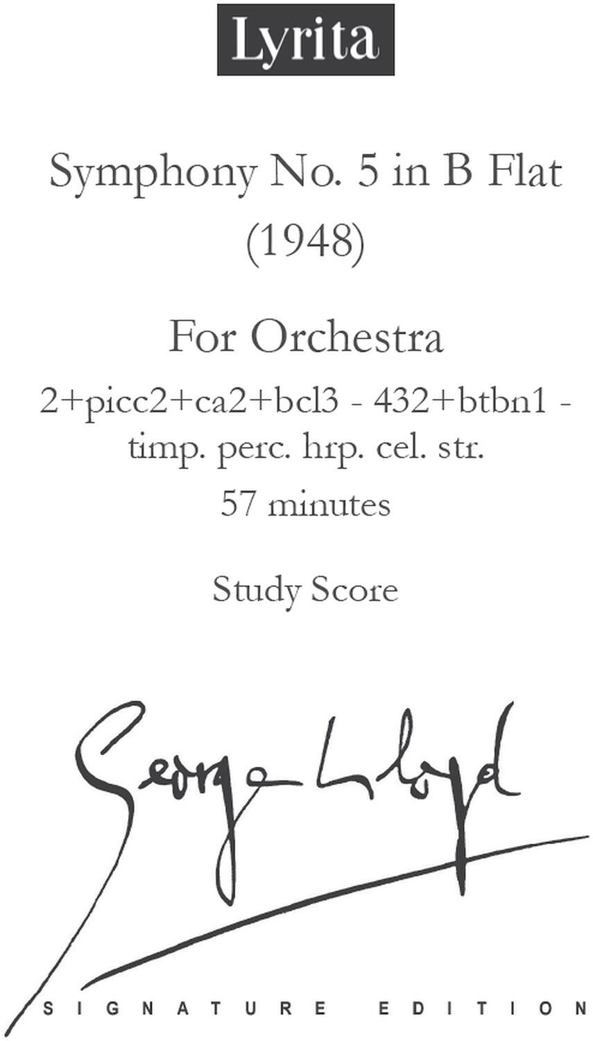 Lyrita  
Symphony No. 5 in B Flat (1948)  
For Orchestra  
2+picc2+ca2+bcl3 - 432+btbn1 - timp. perc. hrp. cel. str.  
57 minutes  
Study Score  
Signature Edition  
Signed by Serge Lyapin
