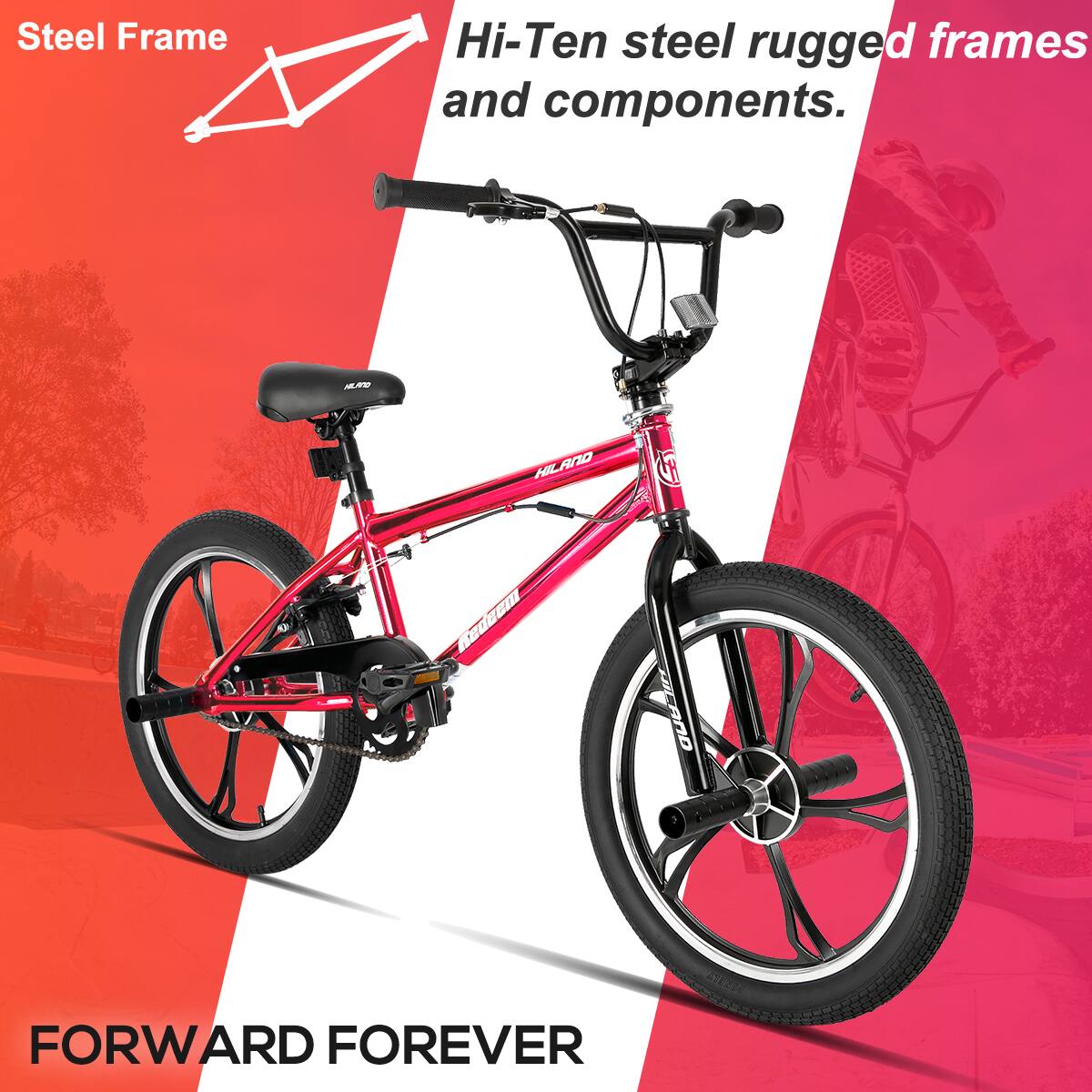 Steel Frame  
Hi-Ten steel rugged frames and components.  
FORWARD FOREVER