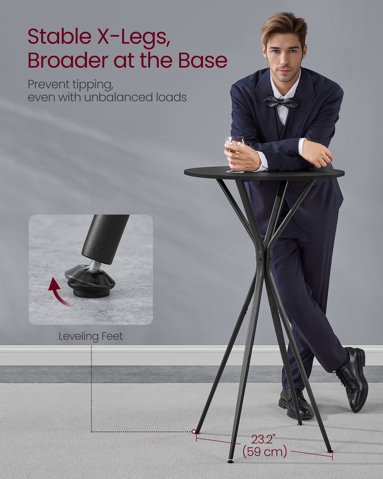 Stable X-Legs, Broader at the Base  
Prevent tipping, even with unbalanced loads  

Leveling Feet  

23.2" (59 cm)