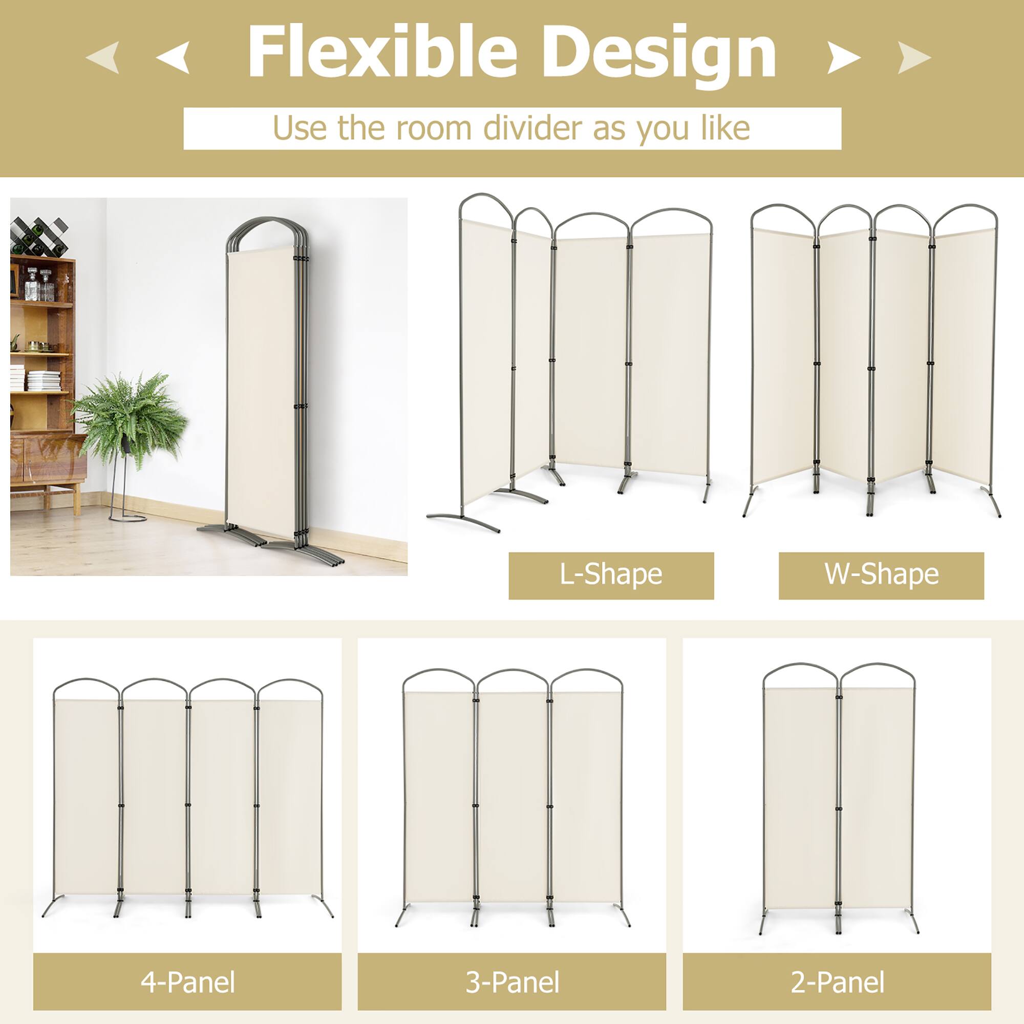 Flexible Design  
Use the room divider as you like  

L-Shape  
W-Shape  
4-Panel  
3-Panel  
2-Panel