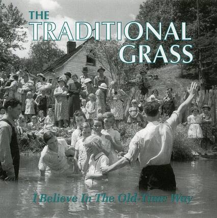 The Traditional Grass
I Believe In The Old-Time Way