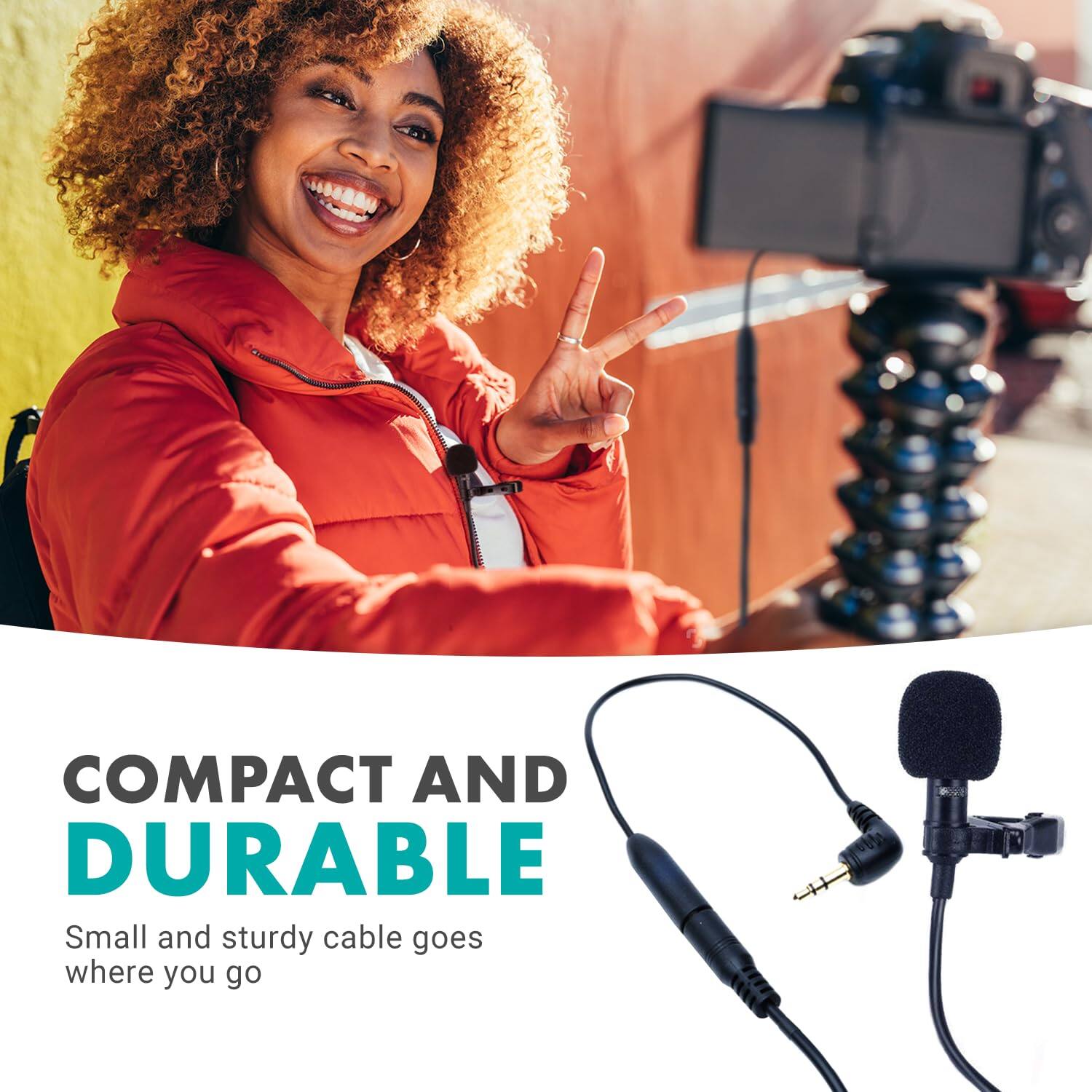 COMPACT AND DURABLE  
Small and sturdy cable goes where you go