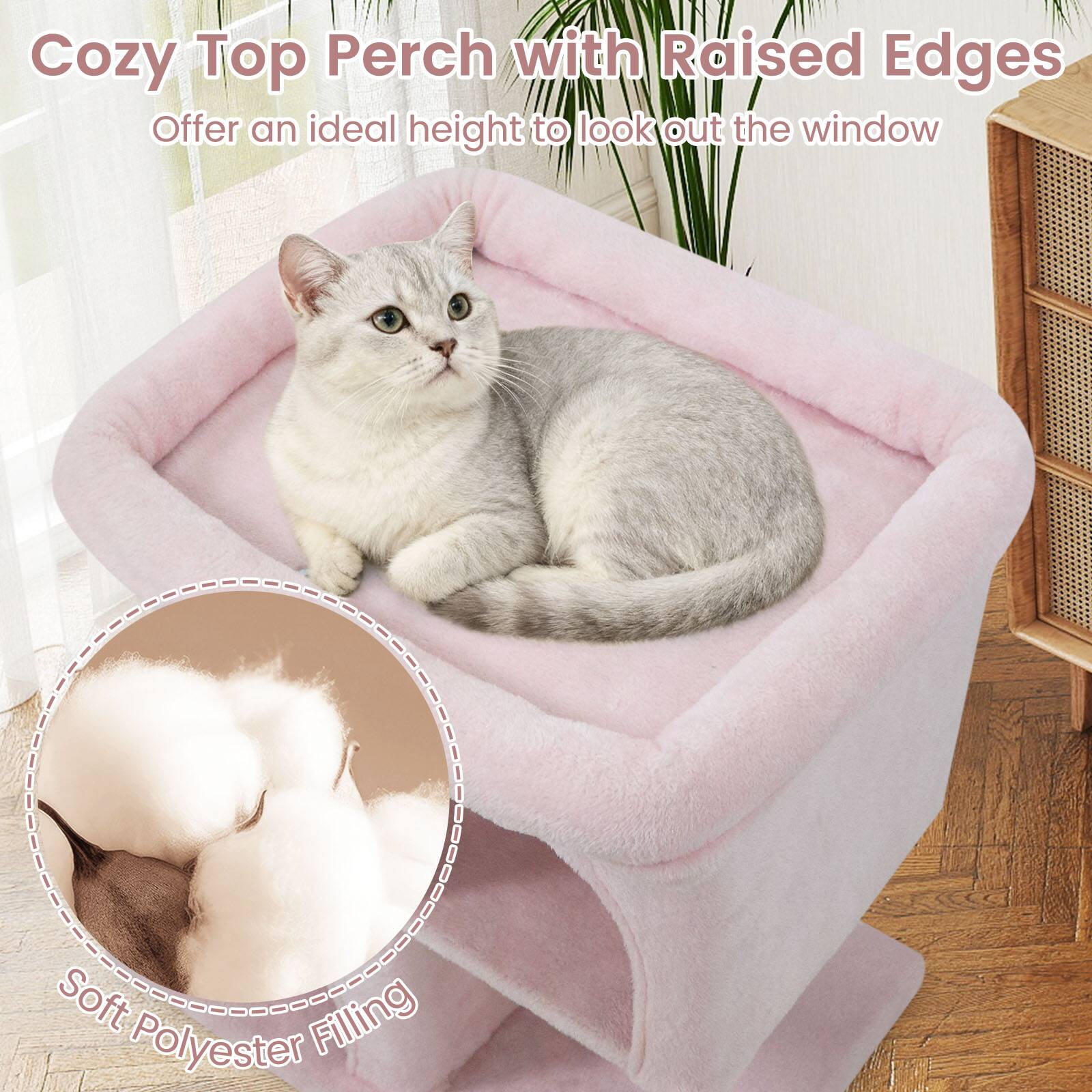 Cozy Top Perch with Raised Edges  
Offer an ideal height to look out the window  

Soft Polyester Filling