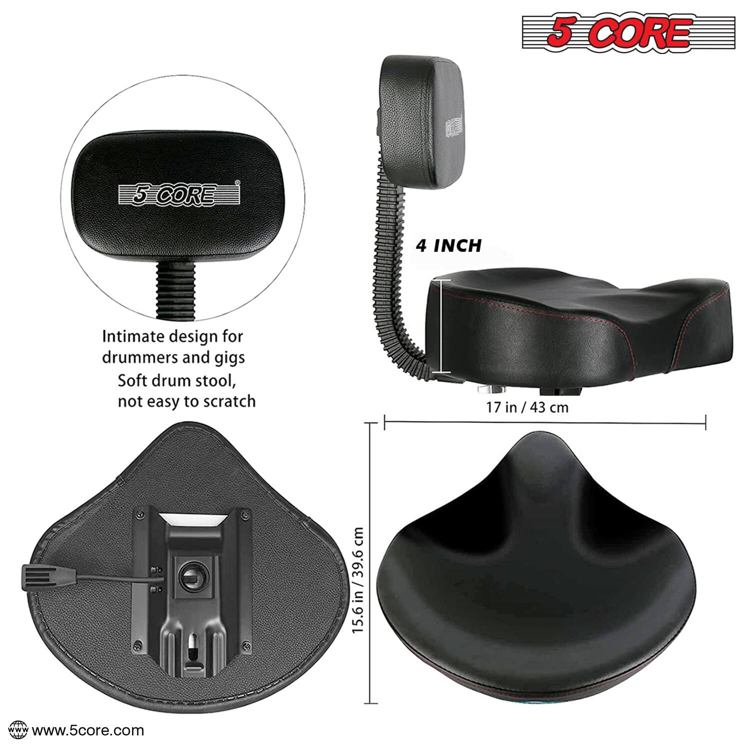 5 CORE

Intimate design for drummers and gigs

Soft drum stool, not easy to scratch

4 INCH

17 in / 43 cm

15.6 in / 39.6 cm

www.5core.com