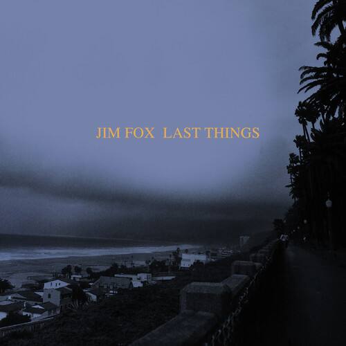 JIM FOX LAST THINGS
