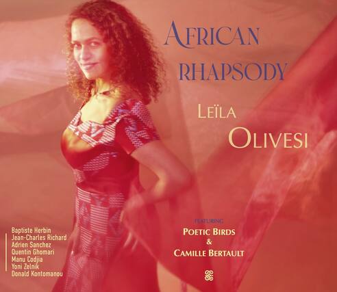 AFRICAN RHAPSODY
Léila Olivesi
Baptiste Herbin
Jean-Charles Richard
Adrien Sanchez
Quentin Ghomari
Manu Codjia
Yoni Zelnik
Donald Kontomanou
FEATURING POETIC BIRDS & CAMILLE BERTAULT
