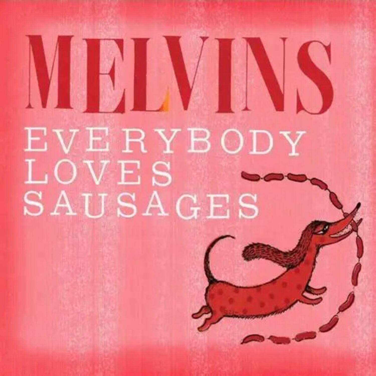 MELVINS  
EVERYBODY LOVES SAUSAGES