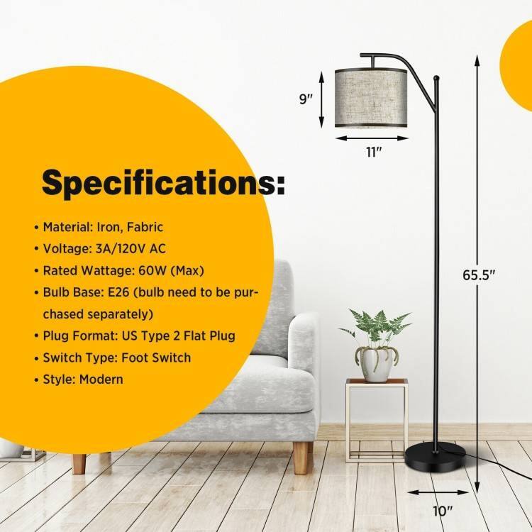 Specifications:
- Material: Iron, Fabric
- Voltage: 3A/120V AC
- Rated Wattage: 60W (Max)
- Bulb Base: E26 (bulb need to be purchased separately)
- Plug Format: US Type 2 Flat Plug
- Switch Type: Foot Switch
- Style: Modern

Dimensions:
- Height: 65.5"
- Base Diameter: 10"
- Lampshade Width: 11"
- Lampshade Height: 9"