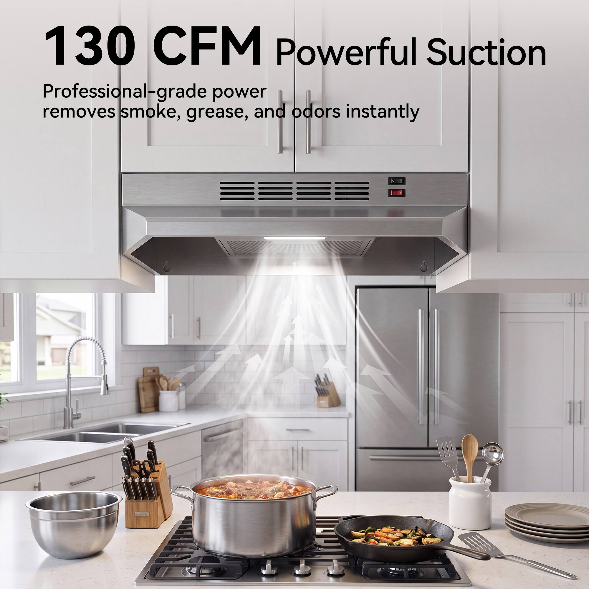 130 CFM Powerful Suction  
Professional-grade power removes smoke, grease, and odors instantly