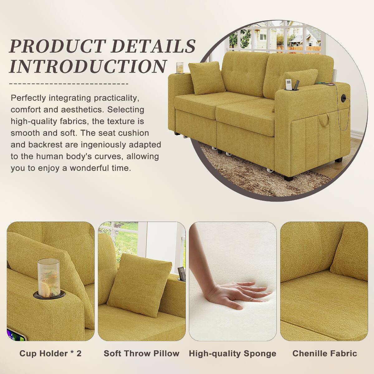 PRODUCT DETAILS INTRODUCTION

Perfectly integrating practicality, comfort and aesthetics. Selecting high-quality fabrics, the texture is smooth and soft. The seat cushion and backrest are ingeniously adapted to the human body's curves, allowing you to enjoy a wonderful time.

- Cup Holder * 2
- Soft Throw Pillow
- High-quality Sponge
- Chenille Fabric