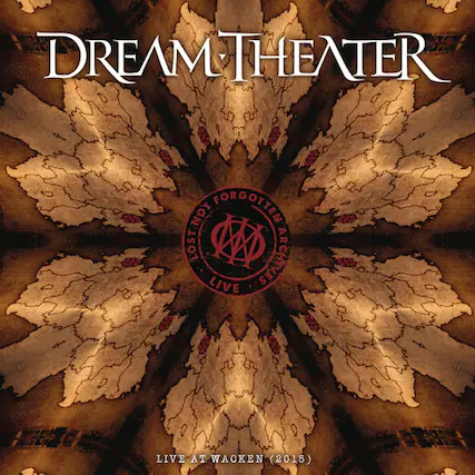 DREAM THEATER
TINDY FORGOTTEN LOST IN OY LOST IN ARCHIVES
LIVE AT WACKEN (2015)