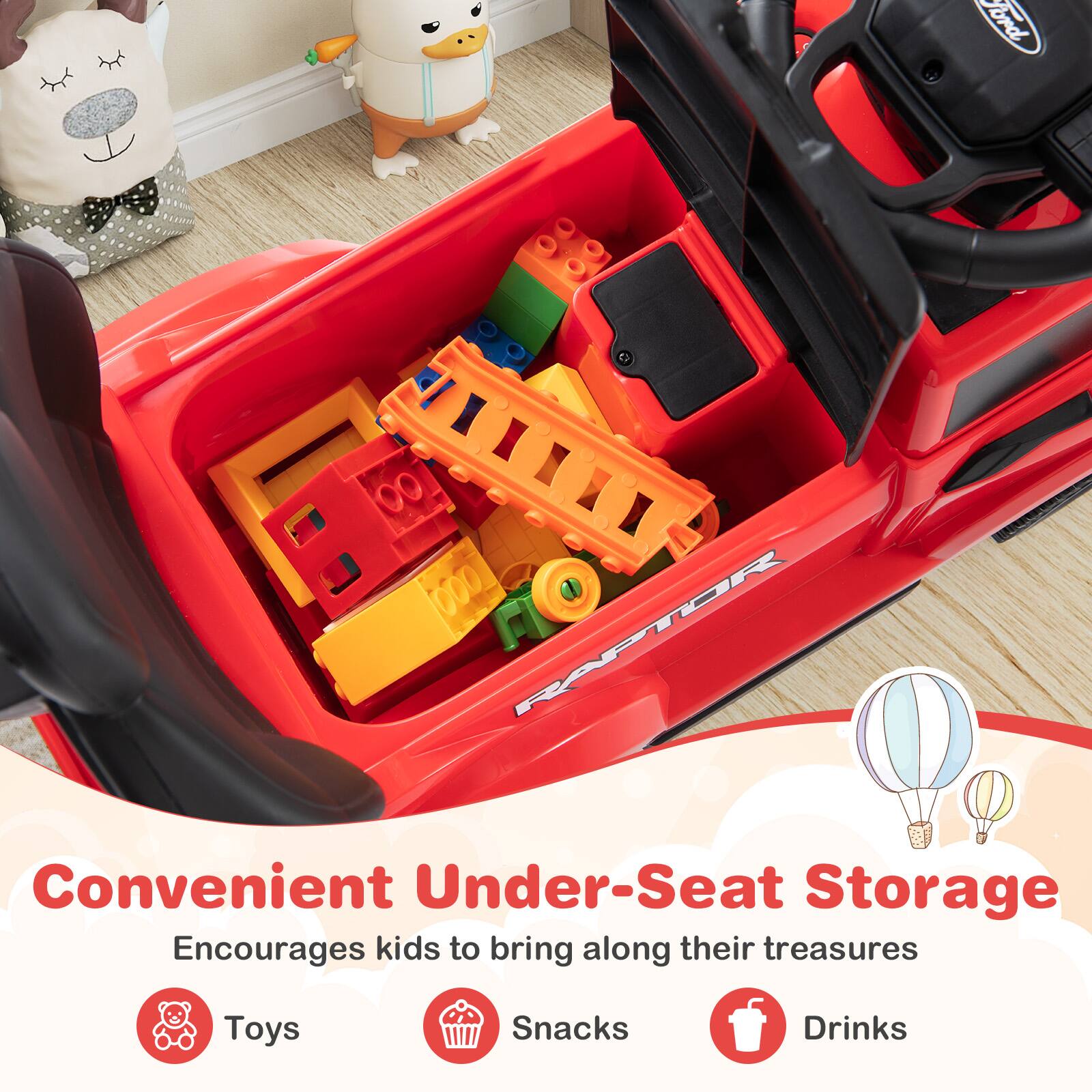 Ford O 00 000 RAFTOR Convenient Under-Seat Storage Encourages kids to bring along their treasures Toys Snacks Drinks