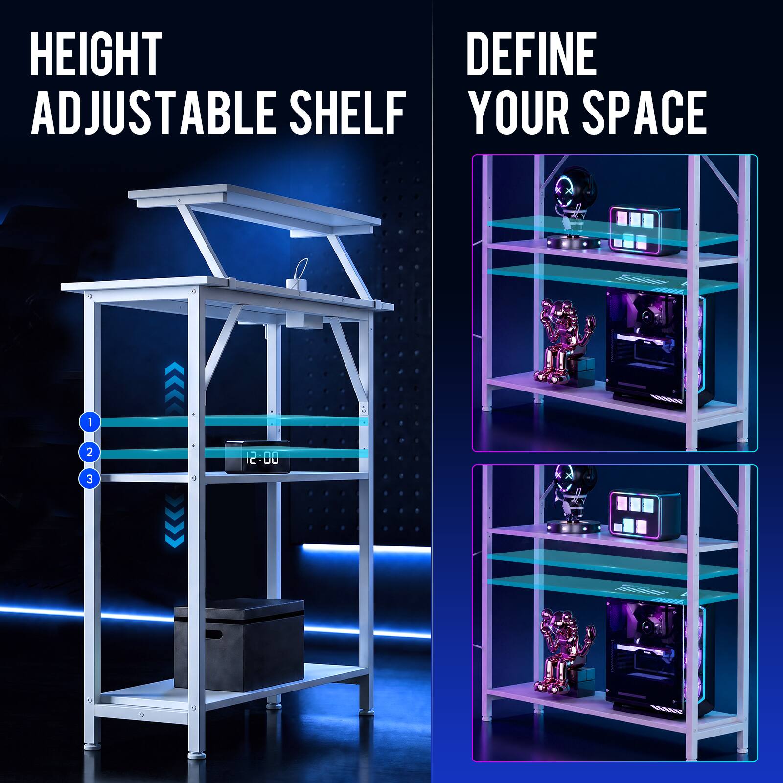 HEIGHT ADJUSTABLE SHELF  
DEFINE YOUR SPACE