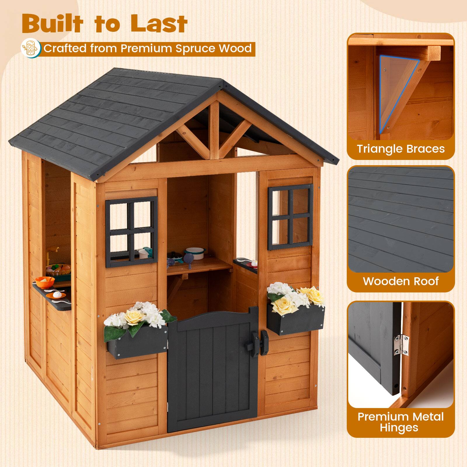 Built to Last  
Crafted from Premium Spruce Wood  
Triangle Braces  
Wooden Roof  
Premium Metal Hinges