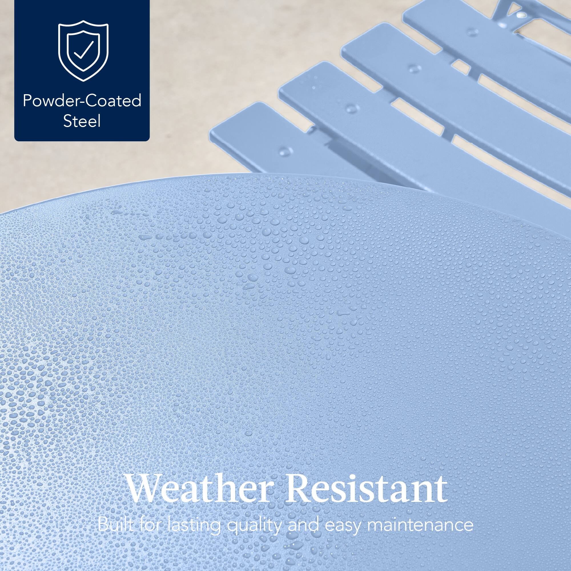 Powder-Coated Steel

Weather Resistant  
Built for lasting quality and easy maintenance