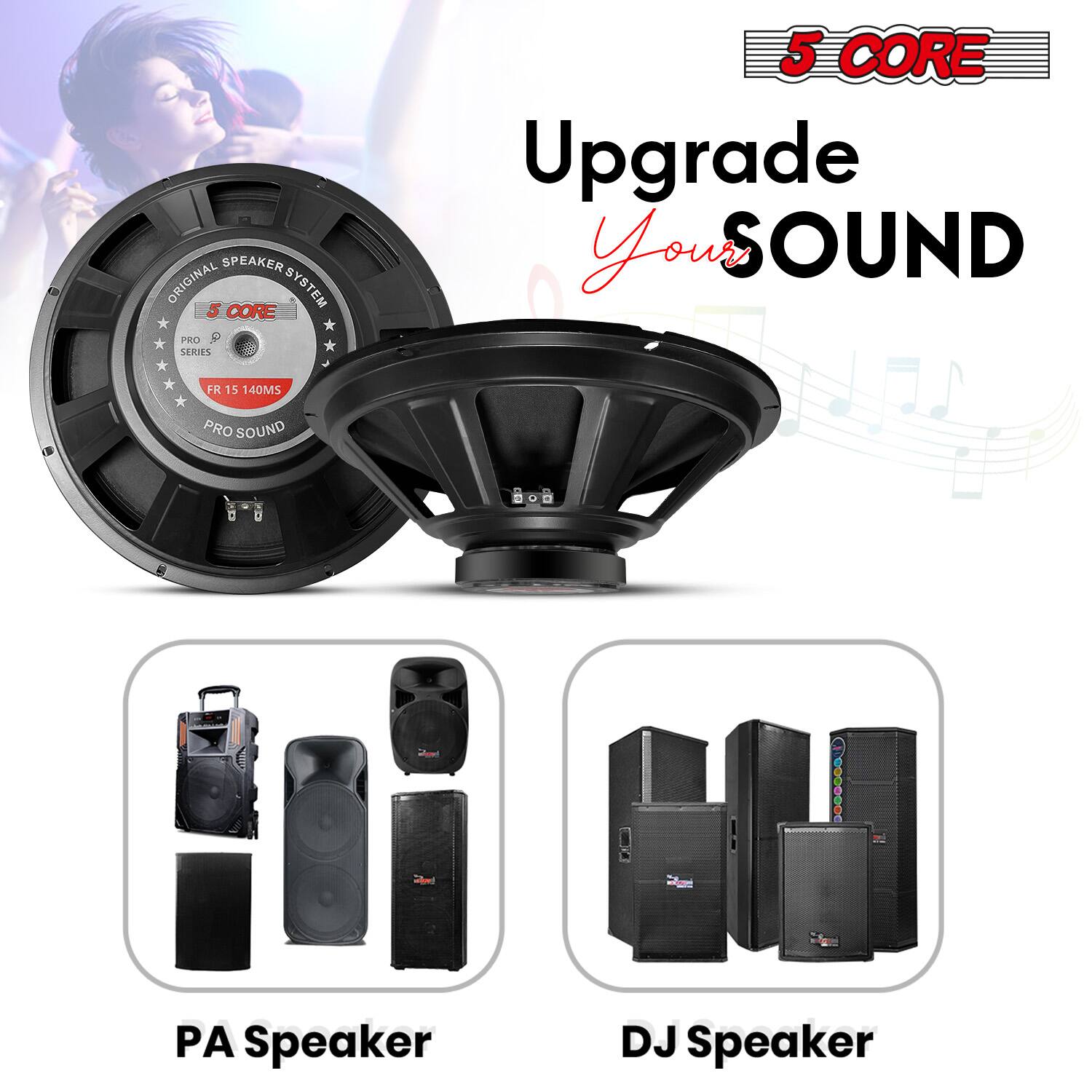 5 CORE  
Upgrade Your SOUND  

ORIGINAL SPEAKER SYSTEM  
5 CORE  
PRO SERIES  
FR 15 140MS  
PRO SOUND  

PA Speaker  
DJ Speaker