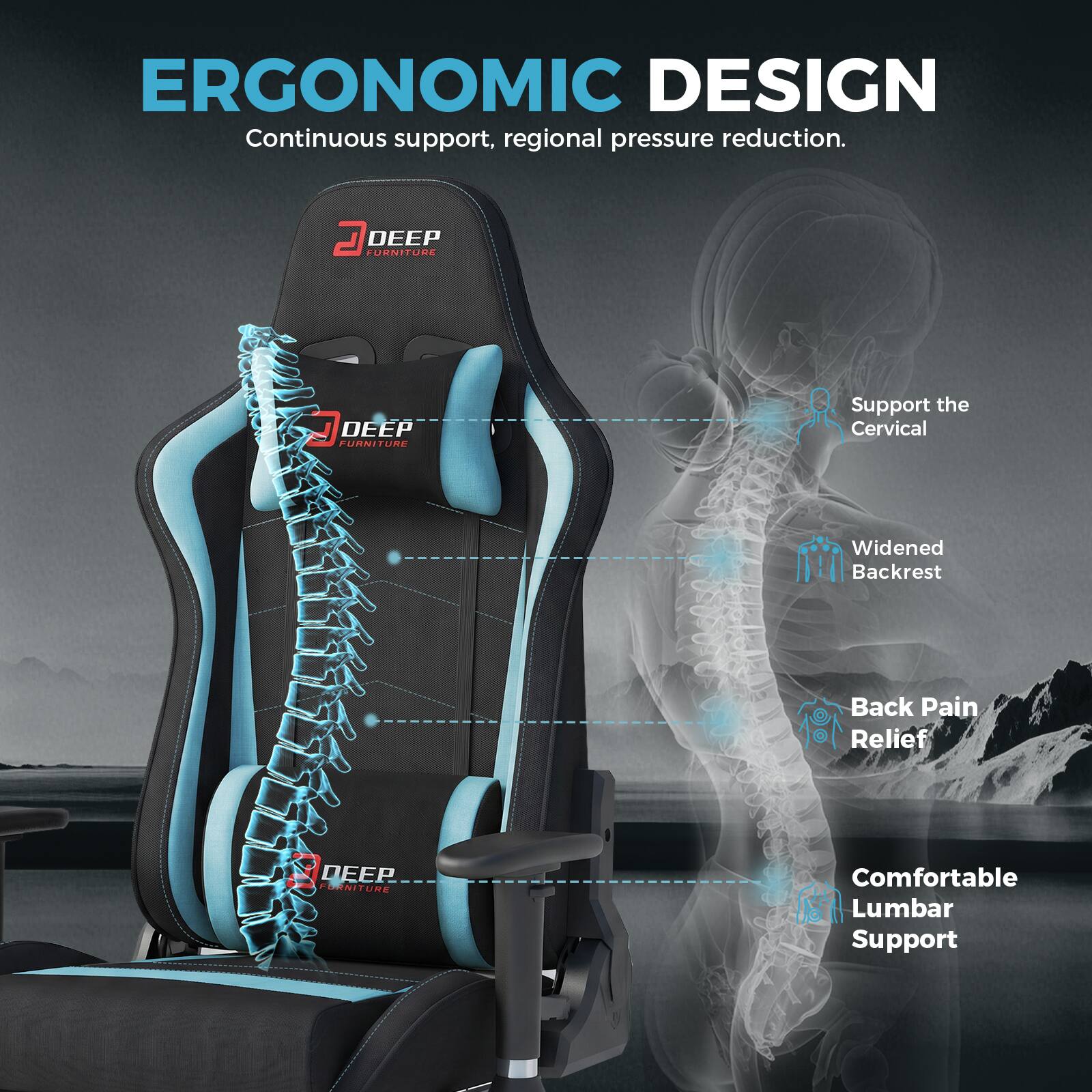 ERGONOMIC DESIGN  
Continuous support, regional pressure reduction.

2 DEEP FURNITURE

- Support the Cervical
- Widened Backrest
- Back Pain Relief
- Comfortable Lumbar Support