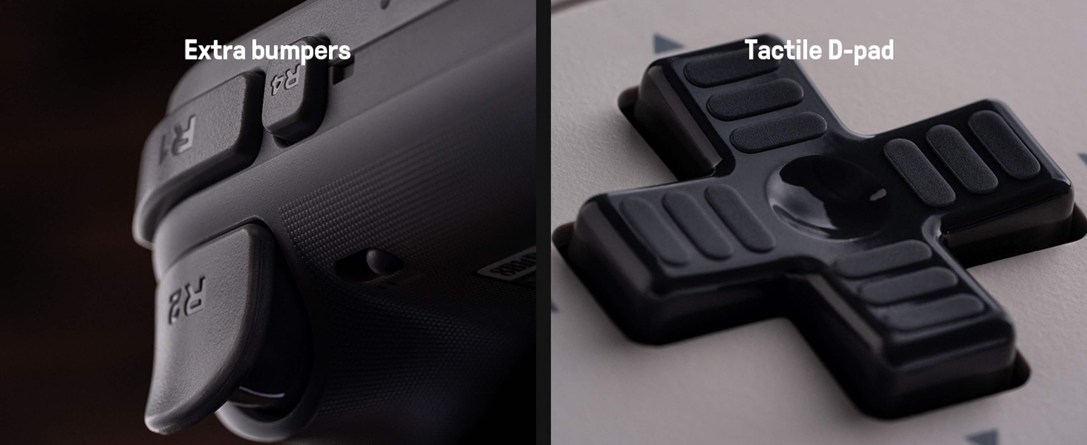 Extra bumpers
Tactile D-pad