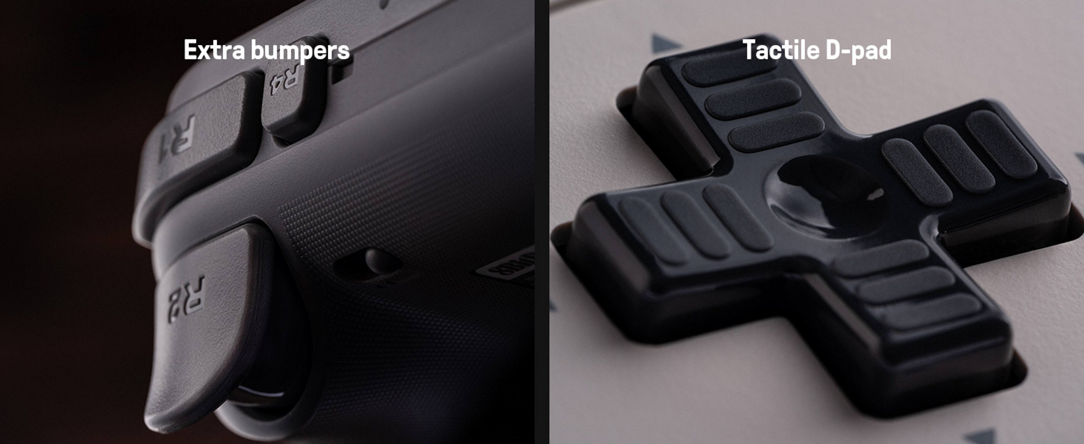 Extra bumpers  
Tactile D-pad