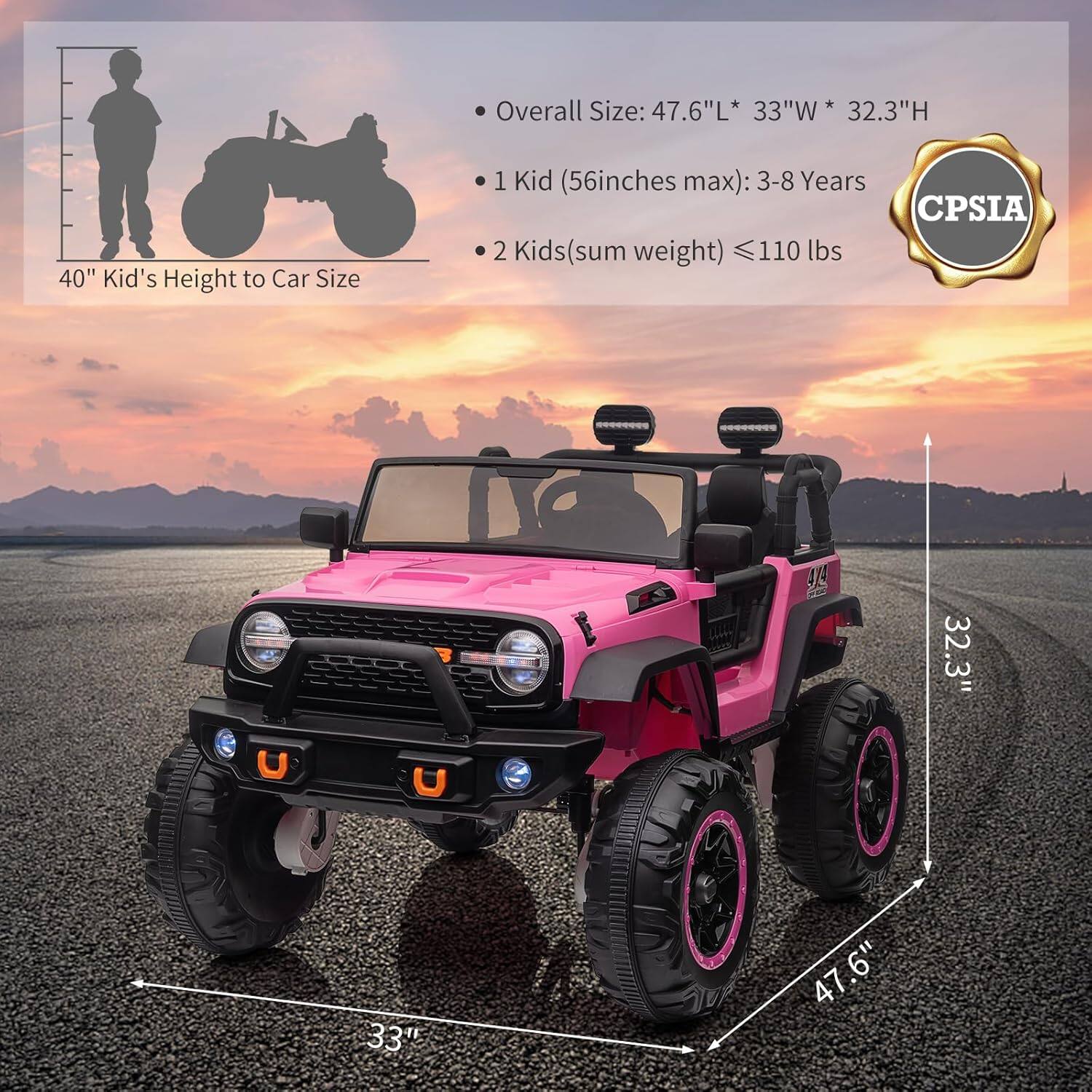 Overall Size: 47.6"L * 33"W * 32.3"H  
1 Kid (56 inches max): 3-8 Years  
2 Kids (sum weight) ≤ 110 lbs  
40" Kid's Height to Car Size  
CPSIA