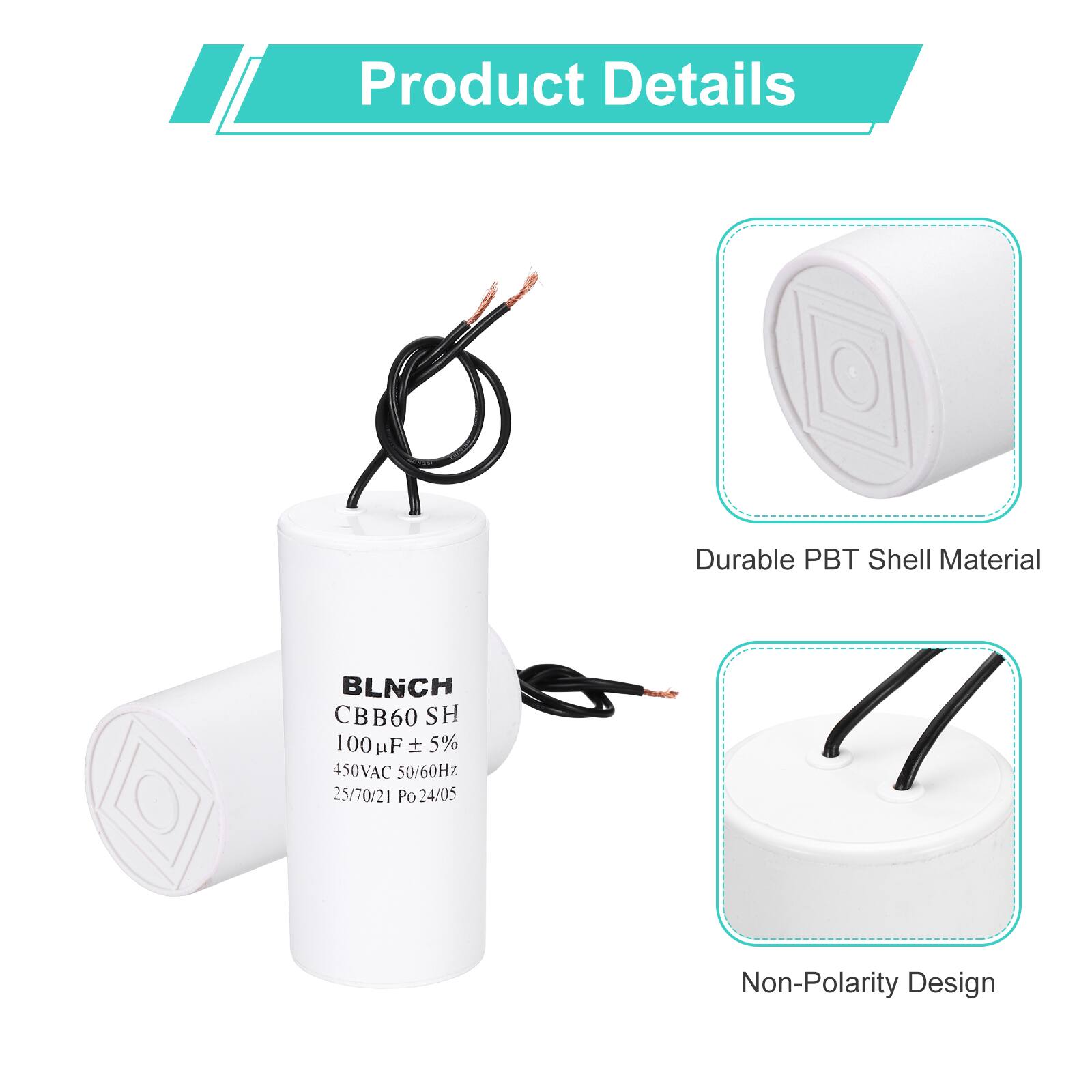 Product Details

- Durable PBT Shell Material
- BLNCH CBB60 SH 100 µF 5% 450VAC 50/60Hz 25/70/21 Po 24/05
- Non-Polarity Design