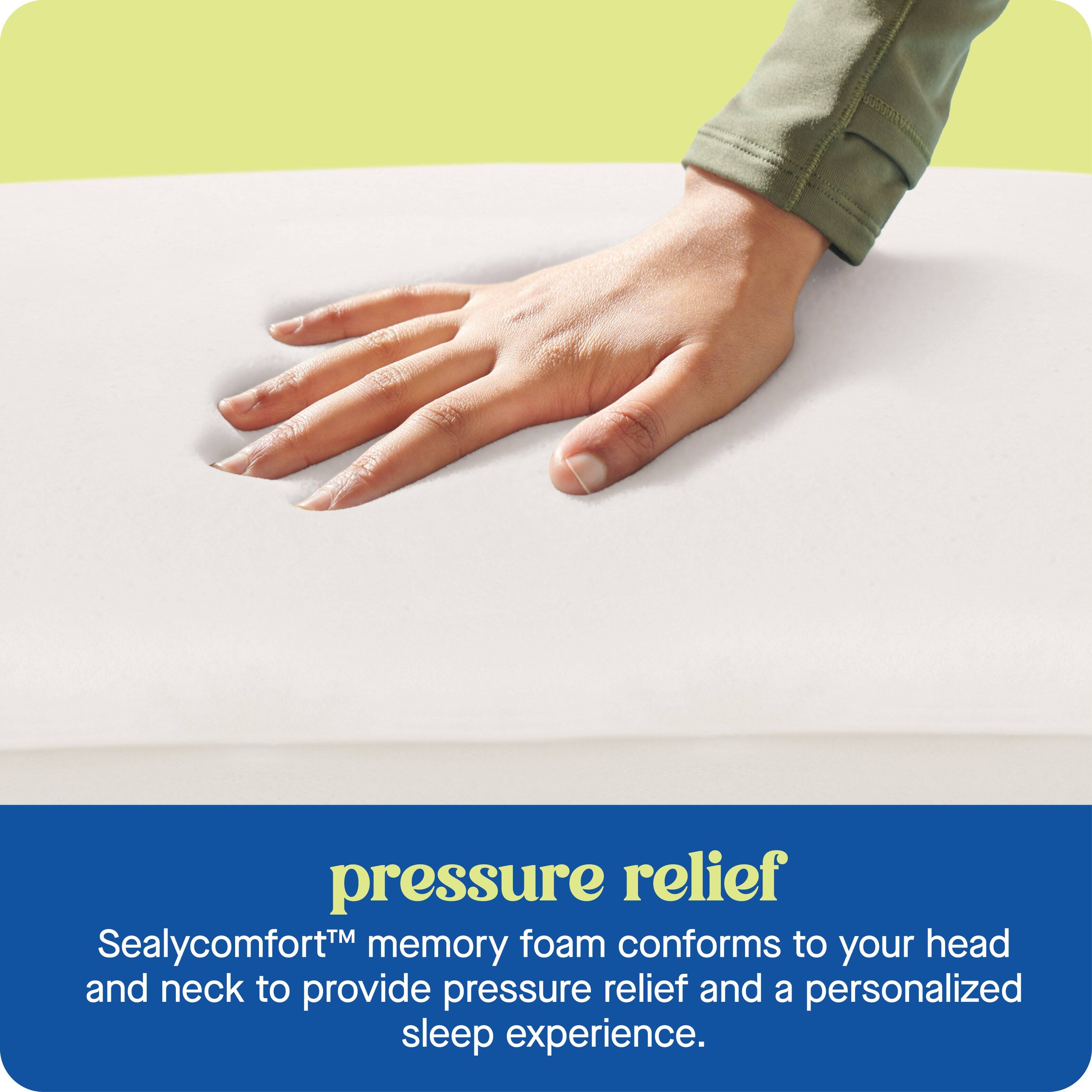 pressure relief  
Sealycomfort™ memory foam conforms to your head and neck to provide pressure relief and a personalized sleep experience.