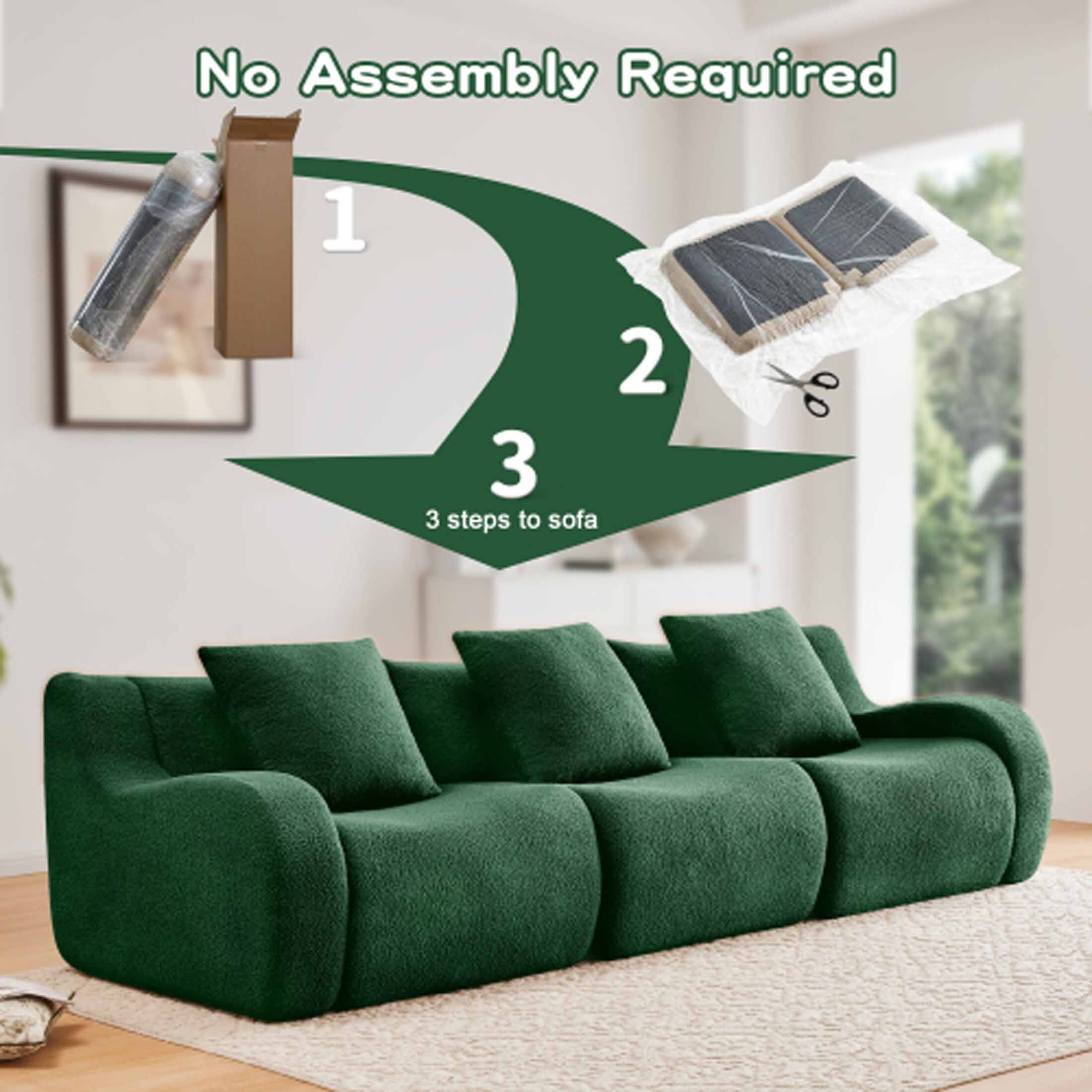 No Assembly Required

1. Unpack the sofa
2. Remove the protective cover
3. Place the sofa cushions

3 steps to sofa