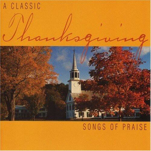 A Classic
Thanksgiving
Songs of Praise