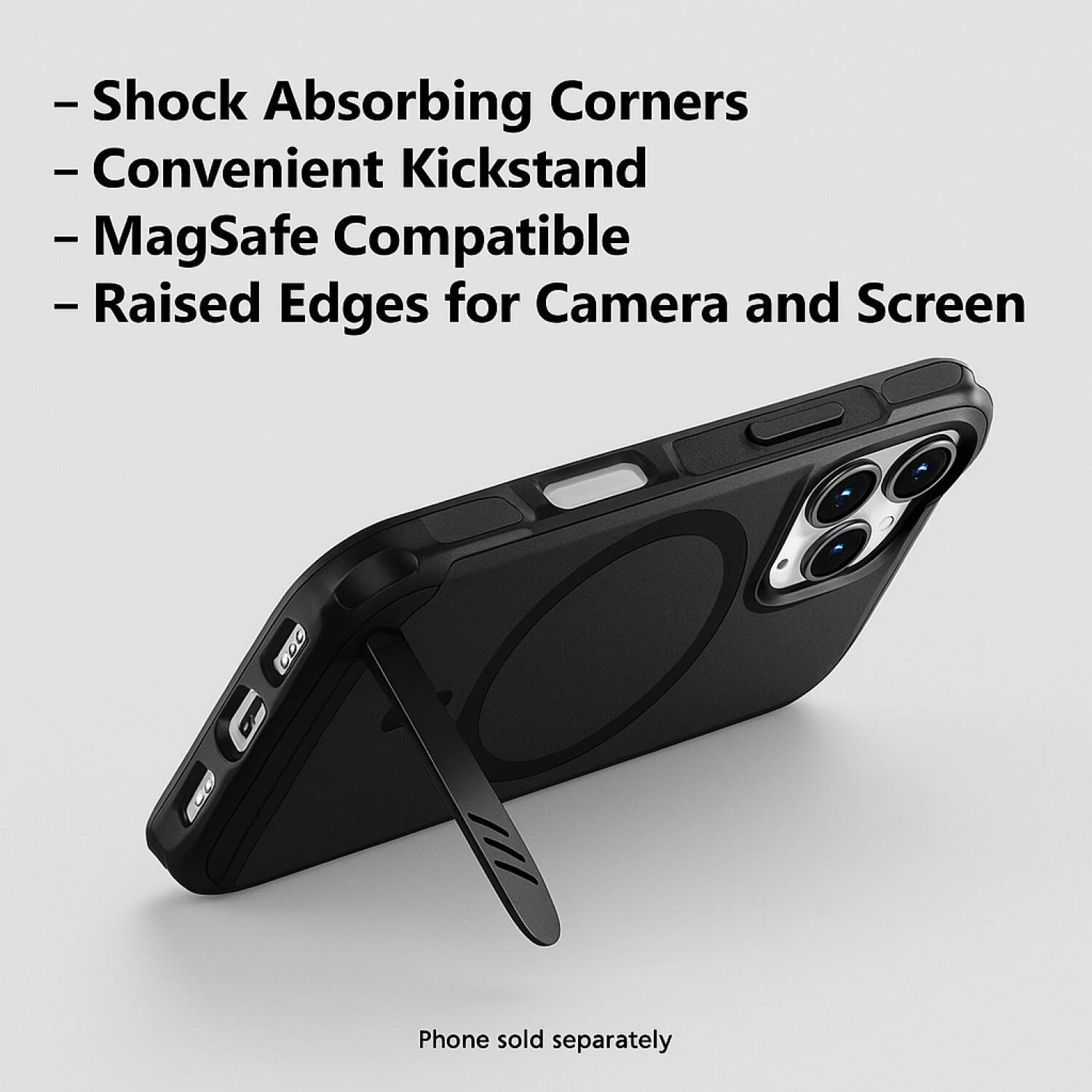 - Shock Absorbing Corners
- Convenient Kickstand
- MagSafe Compatible
- Raised Edges for Camera and Screen

Phone sold separately